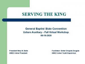 SERVING THE KING General Baptist State Convention Ushers