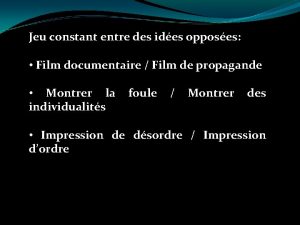 Jeu constant entre des ides opposes Film documentaire