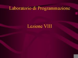 Laboratorio di Programmazione Lezione VIII Streams formattati In