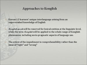 Approaches to Konglish Korean L 2 learners unique