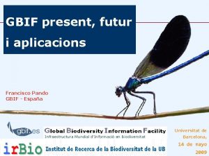 GBIF present futur i aplicacions Francisco Pando GBIF