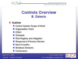 Controls Overview B Dalesio Outline Control System Scope