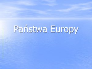 Pastwa Europy FRANCJA PARY JEST STOLIC FRANCJI JEST