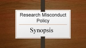 Research Misconduct Policy Synopsis What is Research Misconduct