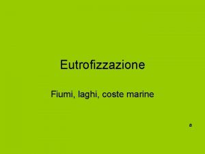 Eutrofizzazione Fiumi laghi coste marine a Lago oligotrofico