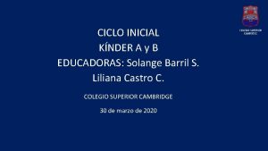 CICLO INICIAL KNDER A y B EDUCADORAS Solange