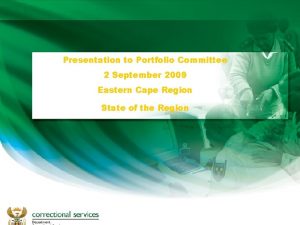 Presentation to Portfolio Committee 2 September 2009 Eastern