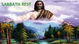 SABBATH REST Lesson 10 for September 4 2021