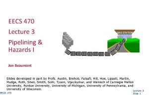 EECS 470 Lecture 3 Pipelining Hazards I GAS