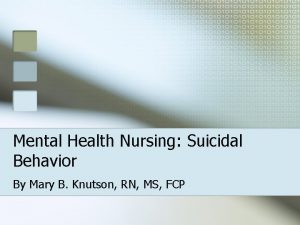 Mental Health Nursing Suicidal Behavior By Mary B