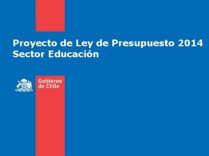 Proyecto de Ley de Presupuesto 2014 Sector Educacin