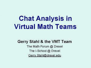 Chat Analysis in Virtual Math Teams Gerry Stahl