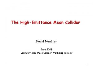 The HighEmittance Muon Collider David Neuffer June 2009