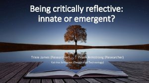 Being critically reflective innate or emergent Trixie James