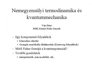 Nemegyenslyi termodinamika s kvantummechanika Vn Pter BME Kmiai