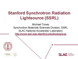 Stanford Synchrotron Radiation Lightsource SSRL Michael Toney Synchrotron