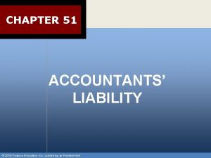 CHAPTER 51 ACCOUNTANTS LIABILITY 2010 Pearson Education Inc