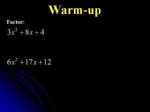 Warmup Factor Factoring Questions over hw EOCT Practice