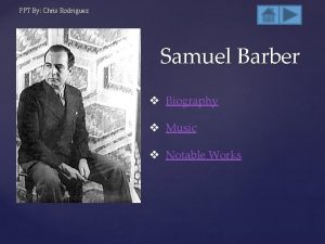 PPT By Chris Rodriguez Samuel Barber v Biography