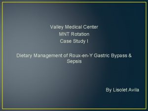 Valley Medical Center MNT Rotation Case Study I