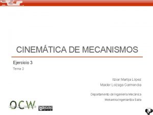 CINEMTICA DE MECANISMOS Ejercicio 3 Tema 2 Itziar