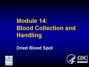 Module 14 Blood Collection and Handling Dried Blood