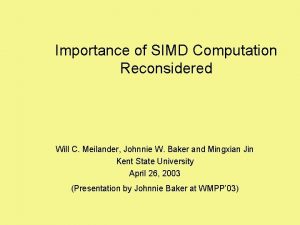 Importance of SIMD Computation Reconsidered Will C Meilander