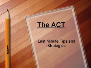 The ACT Last Minute Tips and Strategies Did