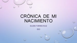 CRNICA DE MI NACIMIENTO EILEEN TORRES RUIZ 503