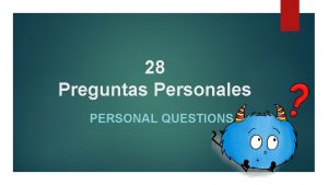 28 Preguntas Personales PERSONAL QUESTIONS S Respuestas Hablas