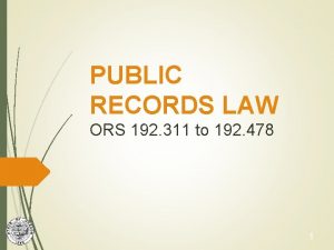 PUBLIC RECORDS LAW ORS 192 311 to 192