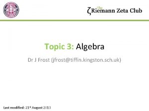 Topic 3 Algebra Dr J Frost jfrosttiffin kingston