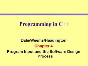 Programming in C DaleWeemsHeadington Chapter 4 Program Input