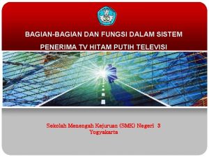 BAGIANBAGIAN DAN FUNGSI DALAM SISTEM PENERIMA TV HITAM