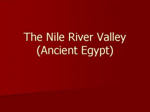 The Nile River Valley Ancient Egypt Essential Questions