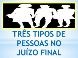 TRS TIPOS DE PESSOAS NO JUZO FINAL Mateus