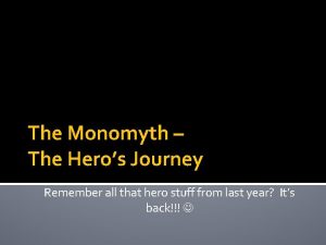 The Monomyth The Heros Journey Remember all that