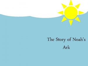 The Story of Noahs Ark In the beginning