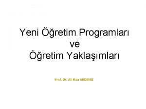 Yeni retim Programlar ve retim Yaklamlar Prof Dr