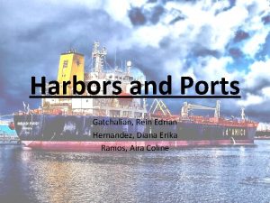 Harbors and Ports Gatchalian Rein Edrian Hernandez Diana