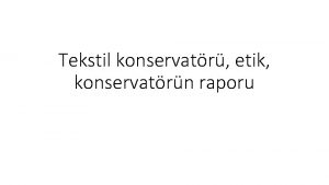 Tekstil konservatr etik konservatrn raporu Tekstil konservatr nesneler