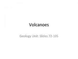 Volcanoes Geology Unit Slides 72 105 Volcanoes Definition