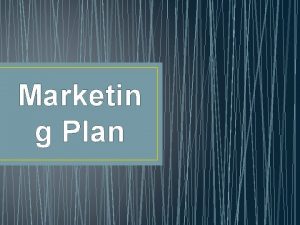Marketin g Plan Whats a marketing plan A