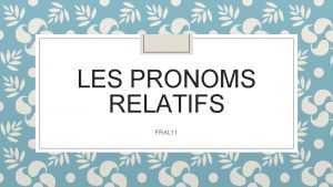 LES PRONOMS RELATIFS FRAL 11 Lemploi Pour fusionner
