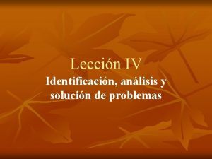 Leccin IV Identificacin anlisis y solucin de problemas