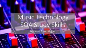 Music Technology SQA Study Skills National 5 and