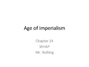 Age of Imperialism Chapter 24 WHAP Mr Nolting