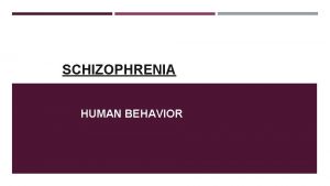 SCHIZOPHRENIA HUMAN BEHAVIOR COMMON MISCONCEPTION People who have