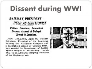 Dissent during WWI Reasons for Dissent Opposition to