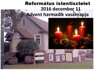 Reformtus istentisztelet 2016 december 11 Advent harmadik vasrnapja